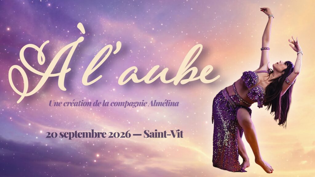 Affiche du spectacle À l’aube par la Compagnie Almélina, spectacle de danse orientale à Saint-Vit